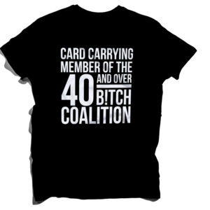 40 & Over B!tch Coalition